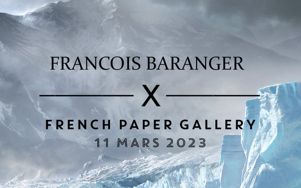 11.03.2023 | Signature François Baranger > French Paper Gallery